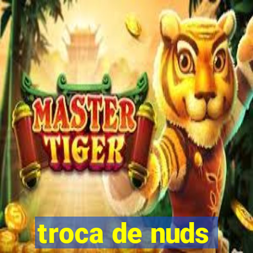 troca de nuds